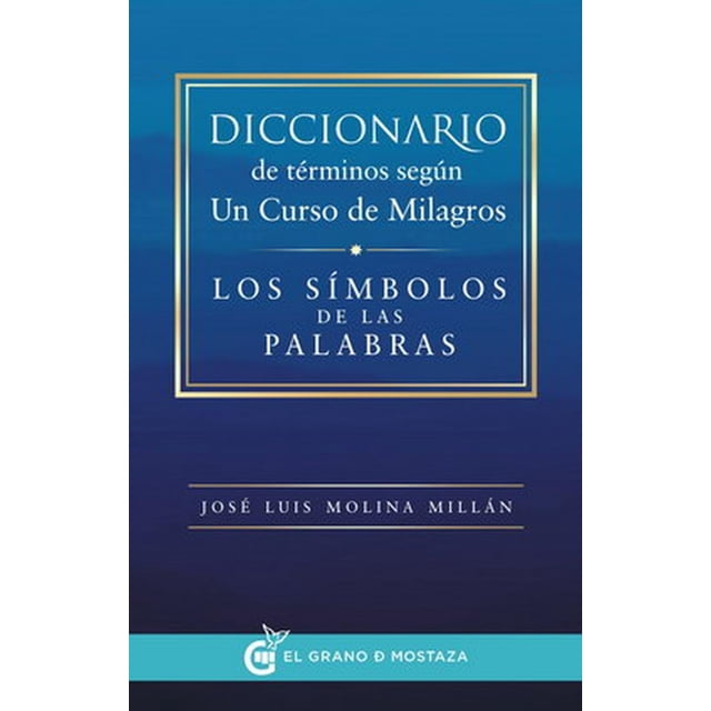 Diccionario de términos según Un Curso de Milagros El grano de mostaza 9788494354922