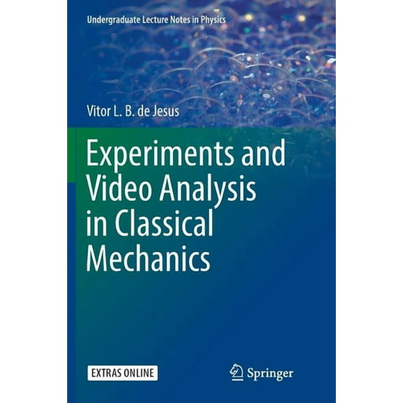 Undergraduate Lecture Notes in Physics Experiments and Video Analysis in Classical Mechanics, (Paperback)