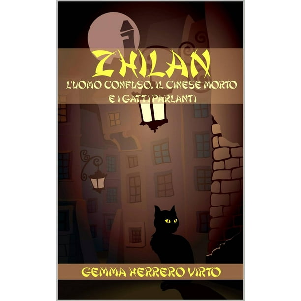 Zhilan L Uomo Confuso Il Cinese Morto E I Gatti Parlanti Ebook Walmart Com Walmart Com