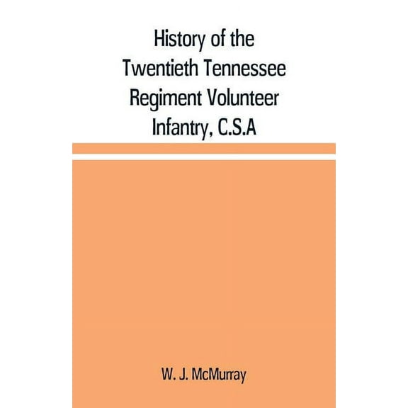 History of the Twentieth Tennessee Regiment Volunteer Infantry, C.S.A, (Paperback)