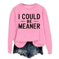 thumbnail image 2 of Women's Sweatshirts 2025 I Could Be Meaner Sweatshirt Long Sleeve Crewneck Pullover Tops Sweatshirt for Women, 2 of 5