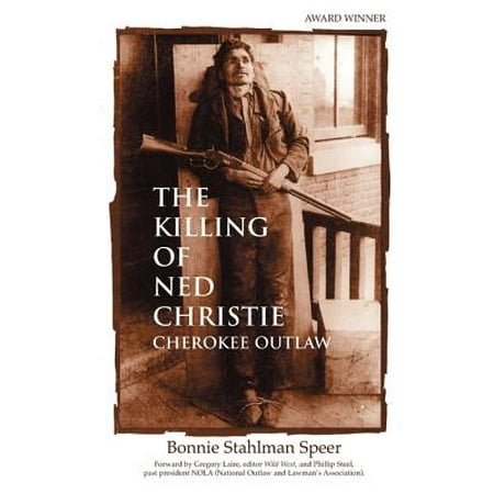 The Killing of Ned Christie : Cherokee Outlaw