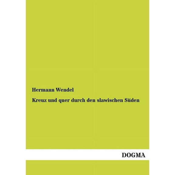 Kreuz Und Quer Durch Den Slawischen Suden (Paperback)