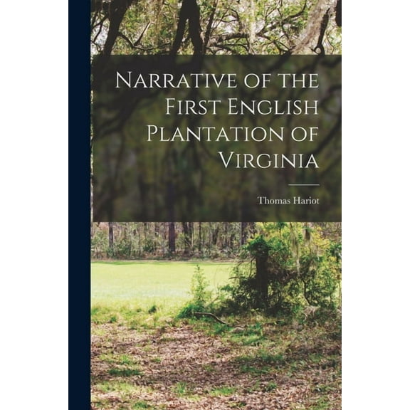 Narrative of the First English Plantation of Virginia (Paperback)