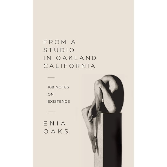 From A Studio In Oakland California: 108 Notes on Existence, (Hardcover)