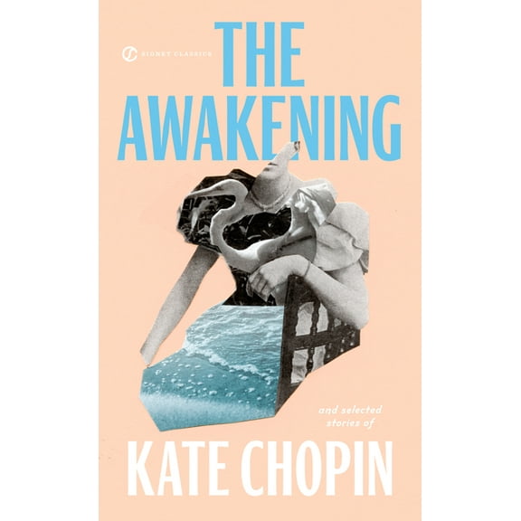 Signet Classics The Awakening: And Selected Stories of Kate Chopin, (Paperback)
