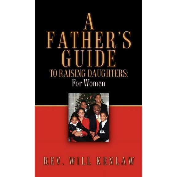 A Father's Guide To Raising Daughters: For Women, (Hardcover)