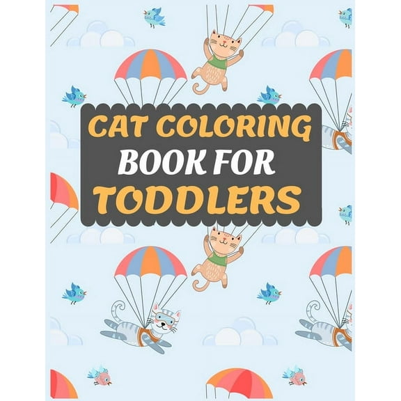 Cat Coloring Book For Toddlers: Cat coloring book for kids   toddlers -Cat coloring books for preschooler-coloring book for boys, girls, fun activity book for kids ages 2-4 4-8  Paperback  171327647X