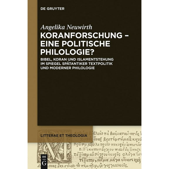 Litterae Et Theologia Koranforschung - eine politische Philologie?, Book 4, (Paperback)
