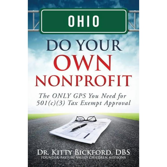 Do Your Own Nonprofit: Ohio Do Your Own Nonprofit: The ONLY GPS You Need for 501c3 Tax Exempt Approval (Paperback)