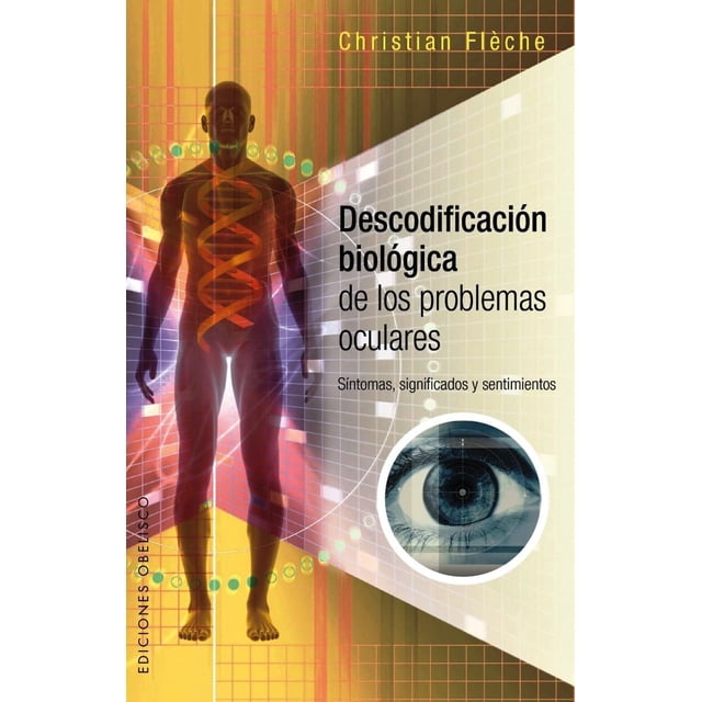 DESCODIFICACIÓN BIOLOGICA EDICIONES OBELISCO de los problemas oculares