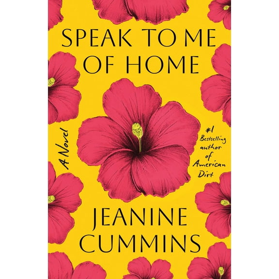 Jeanine Cummins: Speak to Me of Home: A Novel (Hardcover)