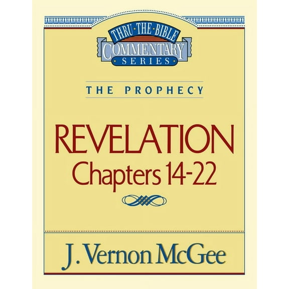 Thru the Bible Thru the Bible Vol. 60: The Prophecy (Revelation 14-22): 60, (Paperback)