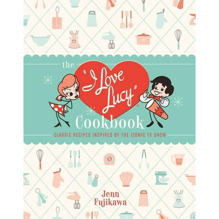The I Love Lucy Cookbook: Classic Recipes Inspired by the Iconic TV Show, (Hardcover)