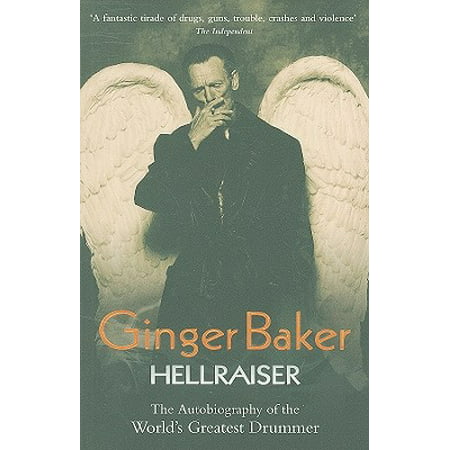 Ginger Baker: Hellraiser : The Autobiography of the World's Greatest (Best Drummers Of All Time List)