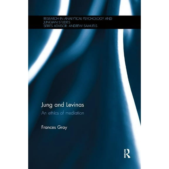 Research in Analytical Psychology and Ju Jung and Levinas: An ethics of mediation, (Paperback)