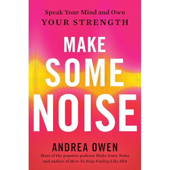 Pre-Owned Make Some Noise: Speak Your Mind and Own Your Strength (Hardcover) 0593328744 9780593328743