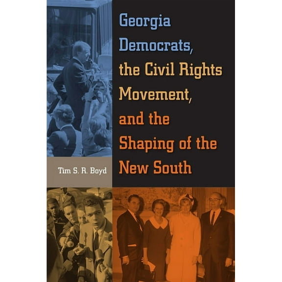 Georgia Democrats, the Civil Rights Movement, and the Shaping of the New South, (Hardcover)