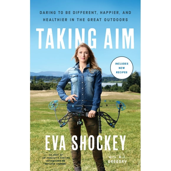 Pre-Owned Taking Aim: Daring to Be Different, Happier, and Healthier in the Great Outdoors (Paperback) 0451499298 9780451499295