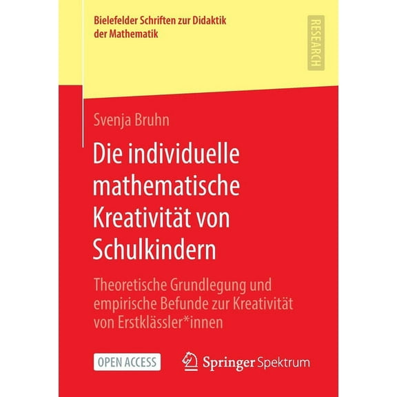 Bielefelder Schriften Zur Didaktik der M Die Individuelle Mathematische KreativitÃ¤t Von Schulkindern: Theoretische Grundlegung Und Empirische Befunde Zur Kreativ, Book 8, (Paperback)