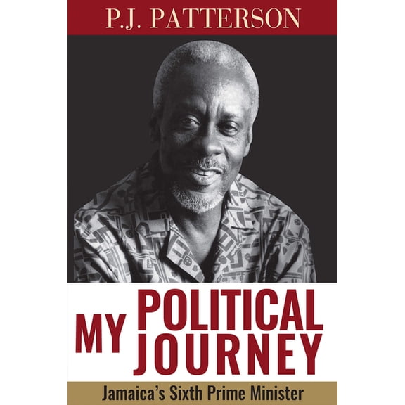 My Political Journey: Jamaica's Sixth Prime Minister, (Paperback)