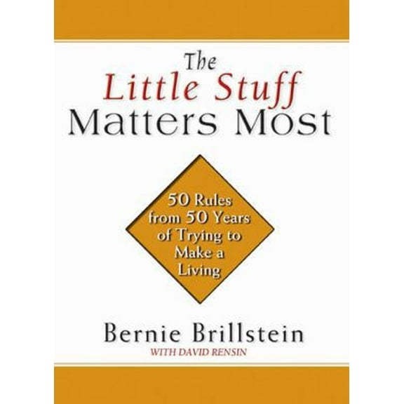 Pre-Owned The Little Stuff Matters Most: 50 Rules from 50 Years of Trying to Make a Living (Hardcover) 1592400795 9781592400799