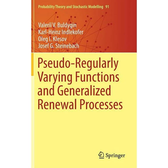 Probability Theory and Stochastic Modell Pseudo-Regularly Varying Functions and Generalized Renewal Processes, Book 91, (Hardcover)