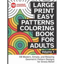 Large Print Easy Patterns Coloring Book for Adults Volume 1: 50 Modern, Simple, and Relaxing Geometric Pattern Designs f, (Paperback)