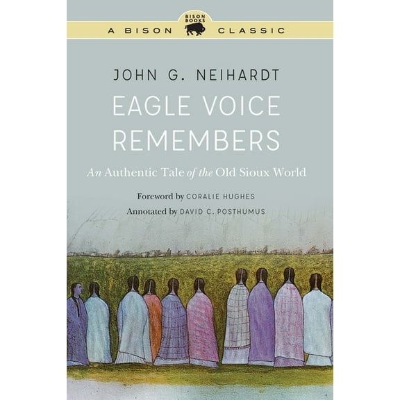 Eagle Voice Remembers: An Authentic Tale of the Old Sioux World, (Paperback)