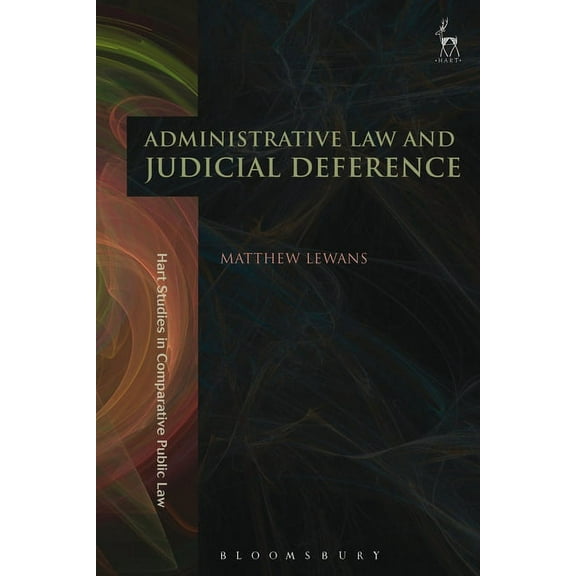 Hart Studies in Comparative Public Law Administrative Law and Judicial Deference, Book 10, (Paperback)