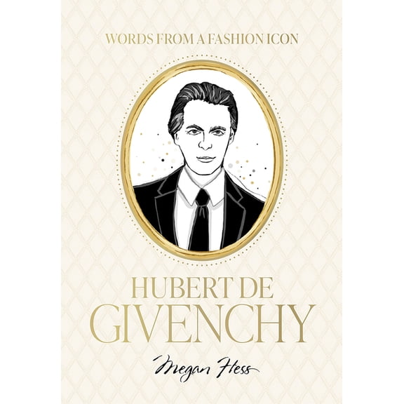 Words from a Fashion Icon: Hubert de Givenchy: Inspirational Quotes by French Fashion Designer Hubert de Givenchy, Illus, (Hardcover)