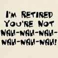 thumbnail image 3 of CafePress - I'm Retired You're Not Nah Na Light T Shirt - Men's Classic Graphic T-Shirt, 3 of 4