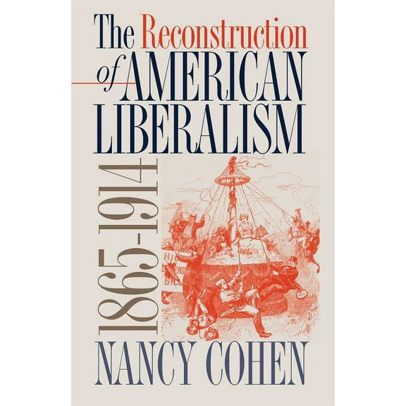 The Reconstruction of American Liberalism, 1865-1914, (Paperback)
