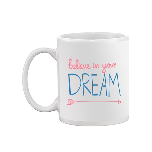 Believe In Your Dream Mug - Image by Shutterstock,