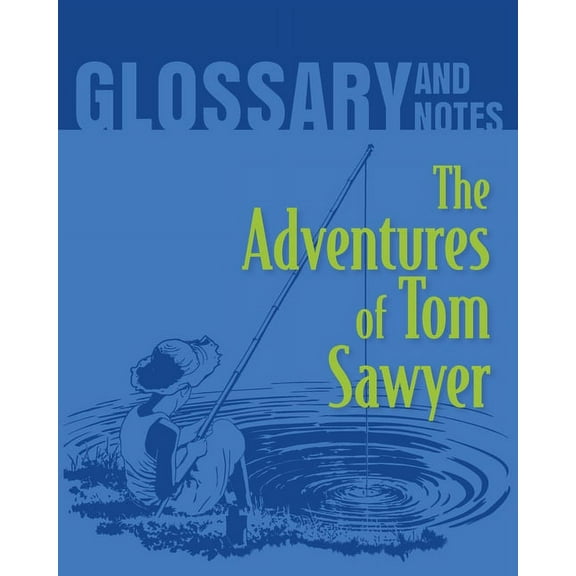 The Adventures of Tom Sawyer Glossary and Notes: The Adventures of Tom Sawyer, (Paperback)
