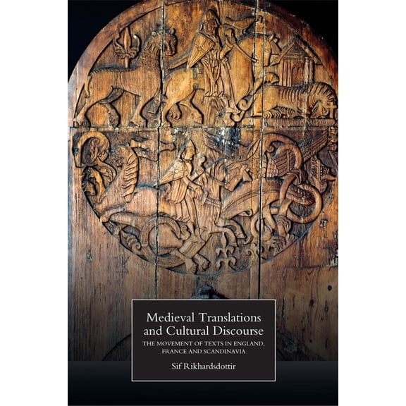 Medieval Translations and Cultural Discourse: The Movement of Texts in England, France and Scandinavia, (Paperback)
