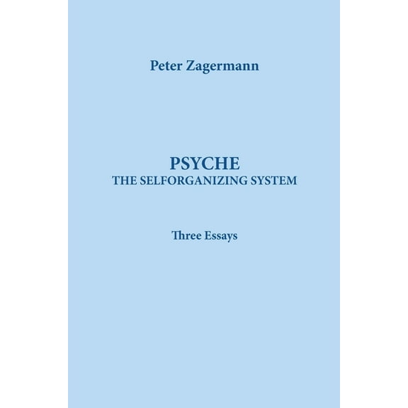Psyche: THE SELFORGANIZING SYSTEM: Three Essays, (Paperback)