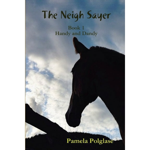 The Neigh Sayer Book 1-Handy and Dandy, (Paperback)