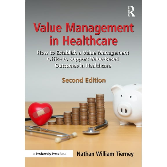 Value Management in Healthcare: How to Establish a Value Management Office to Support Value-Based Outcomes in Healthcare, (Paperback)