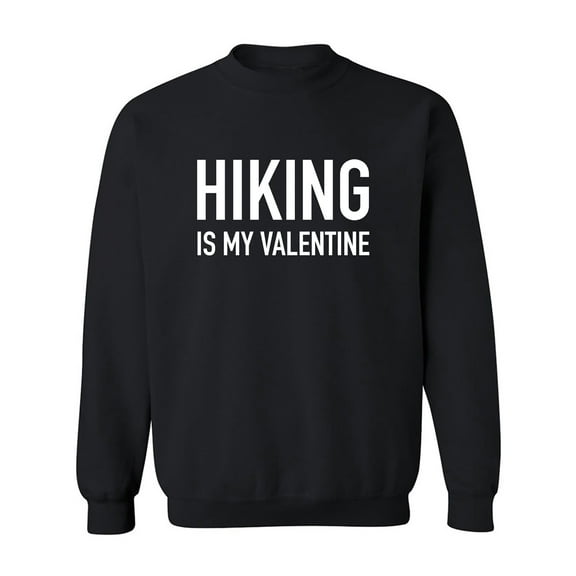 Hiking Is My Valentine Crewneck Sweatshirt