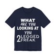 thumbnail image 3 of Funny Amputee Shirt, what are you looking at freak V2, humorous TShirt, 3 of 4
