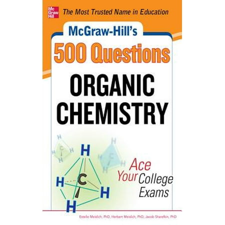 McGraw-Hill's 500 Organic Chemistry Questions: Ace Your College Exams -