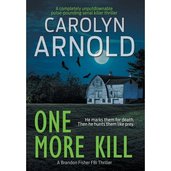 Brandon Fisher FBI One More Kill: A completely unputdownable pulse-pounding serial killer thriller, Book 9, (Hardcover)