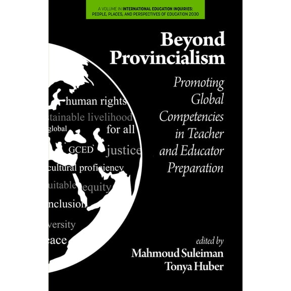 International Education Inquiries: Peopl Beyond Provincialism: Promoting Global Competencies in Teacher and Educator Preparation, (Paperback)
