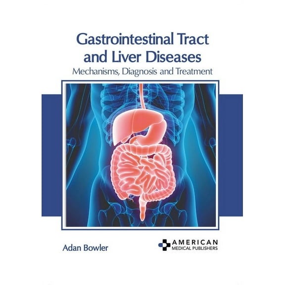 Gastrointestinal Tract and Liver Diseases: Mechanisms, Diagnosis and Treatment, (Hardcover)