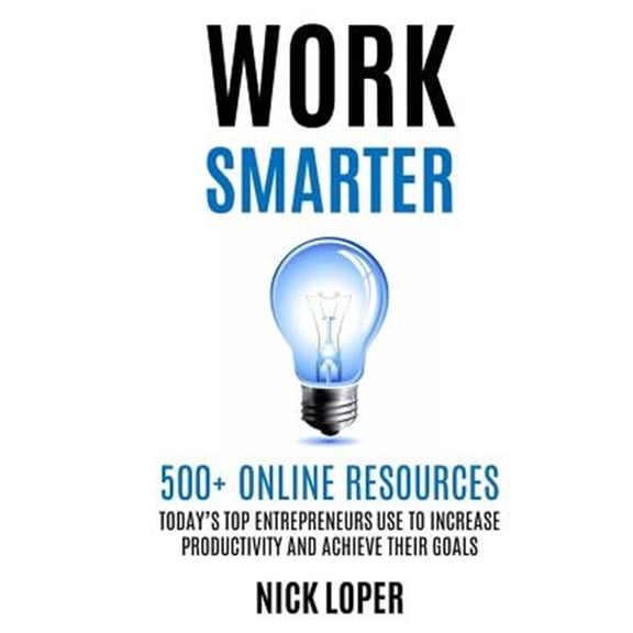 Pre-Owned WORK SMARTER: 500+ Online Resources Todays Top Entrepreneurs Use to Increase Productivity and Achieve Their Goals Paperback