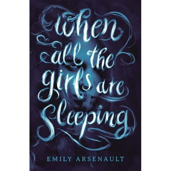 When All the Girls Are Sleeping  Hardcover  0593180798 9780593180792 Emily Arsenault