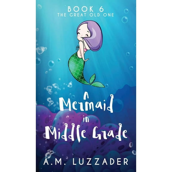A Mermaid in Middle Grade Book 6: The Great Old One, (Hardcover)
