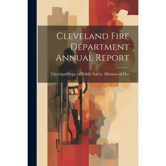 Cleveland Fire Department Annual Report (Paperback)