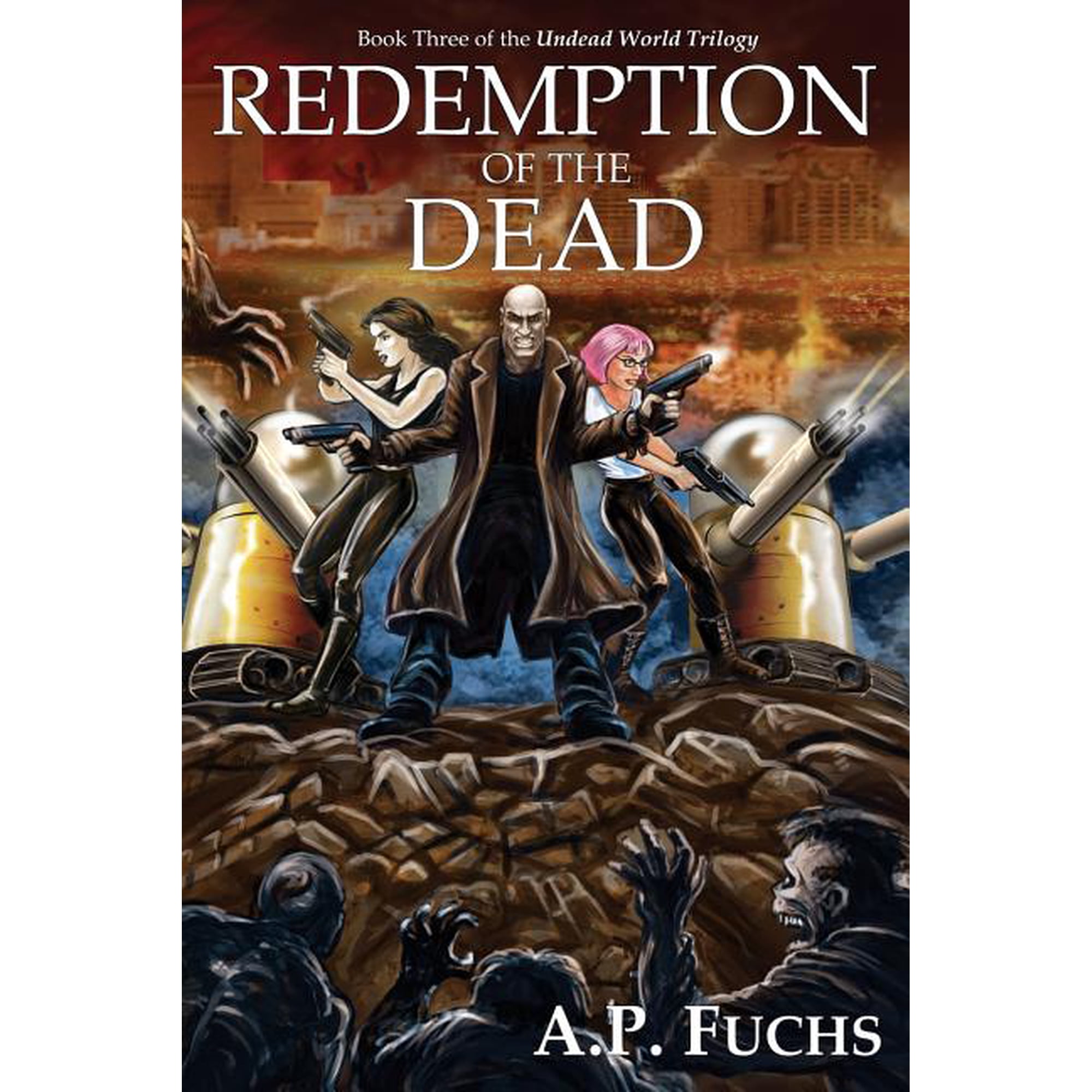 Undead World Trilogy Redemption of the Dead: A Supernatural Time Travel Zombiethriller (Undead World Trilogy Book Three) Book 3 (Paperback)